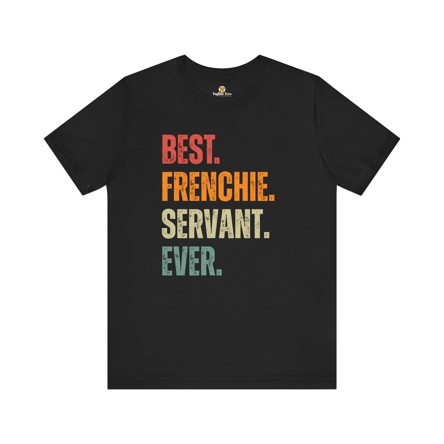 Best Frenchie Servant Ever Tee