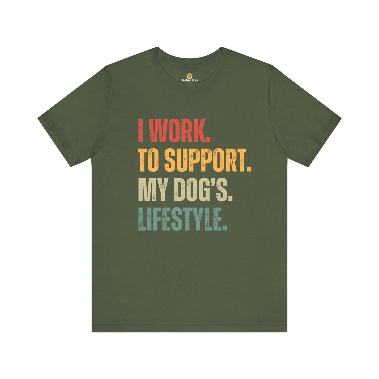 I Work To Support My Dog's Lifestyle Unisex Jersey Short Sleeve Tee