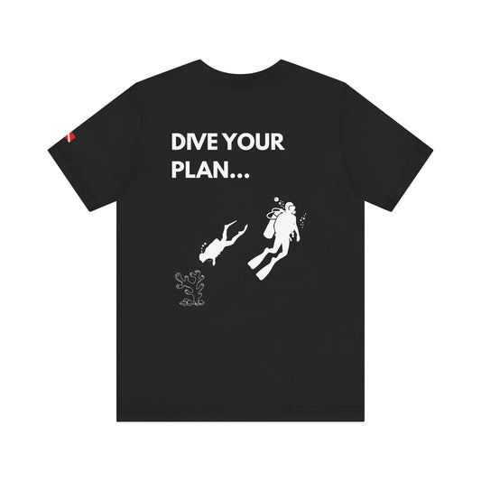 Scuba Diving T-shirt - “Plan Your Dive, Dive Your Plan” Scuba Diving Unisex Tee