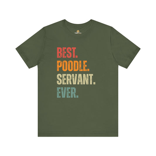 Dog Lover T-shirt Mens and Womens - Best Poodle Servant Ever Unisex Tee