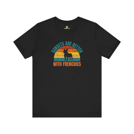 Sunsets Are Better With Frenchies Unisex Tee