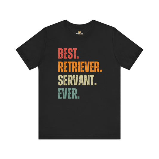 Best Retriever Servant Ever Tee