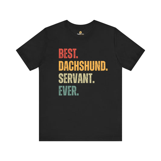 Best Dachshund Servant Ever Tee