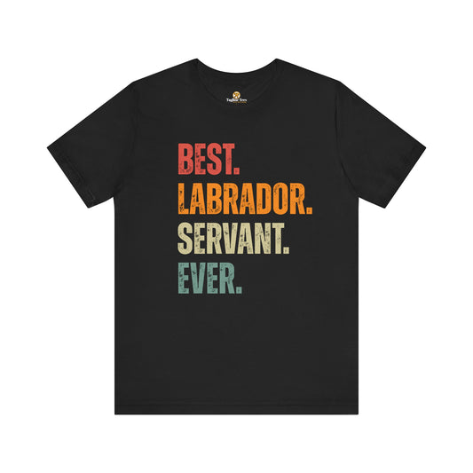 Dog Lover T-shirt Mens and Womens - Best Labrador Servant Ever Unisex Tee