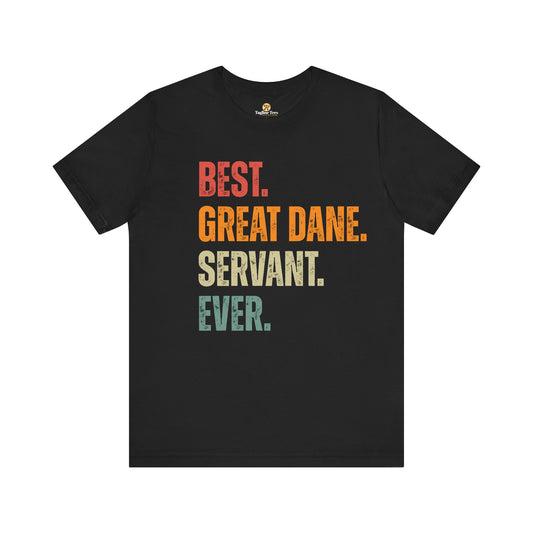 Best Great Dane Servant Ever Tee