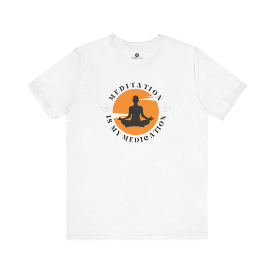Meditation Is My Medication Unisex Tee