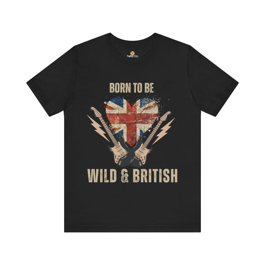 Born To Be Wild & British - Unisex Tee