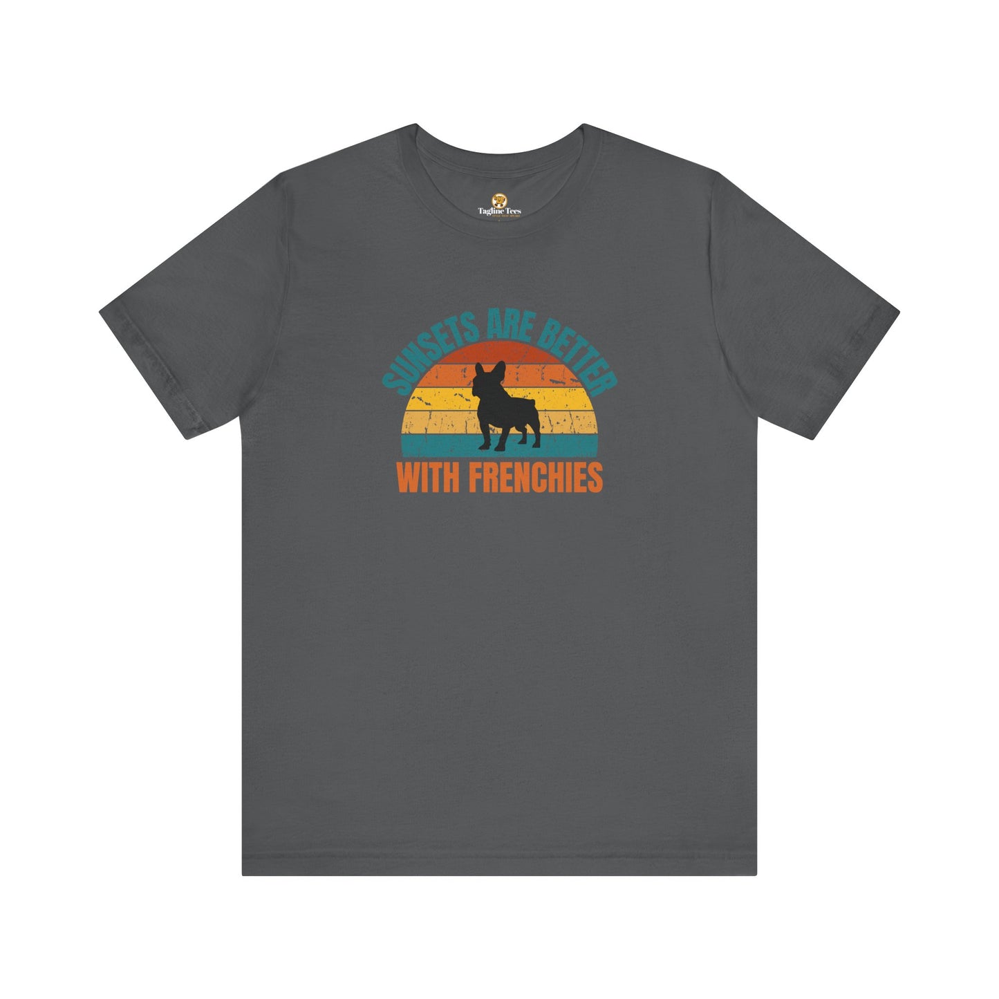 Sunsets Are Better With Frenchies Unisex Tee