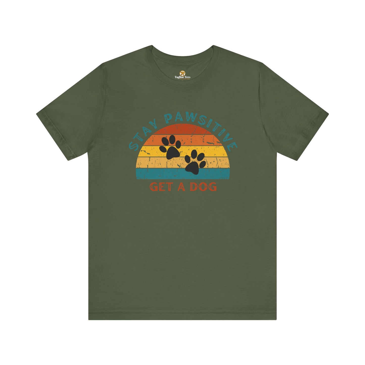 Stay Pawsitive Get a Dog Unisex Tee