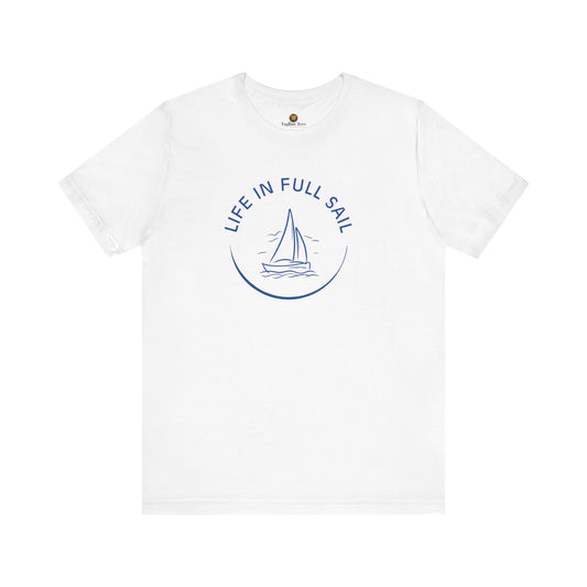 Sports T-shirt Mens and Womens Sailing - Life in Full Sail Unisex Tee