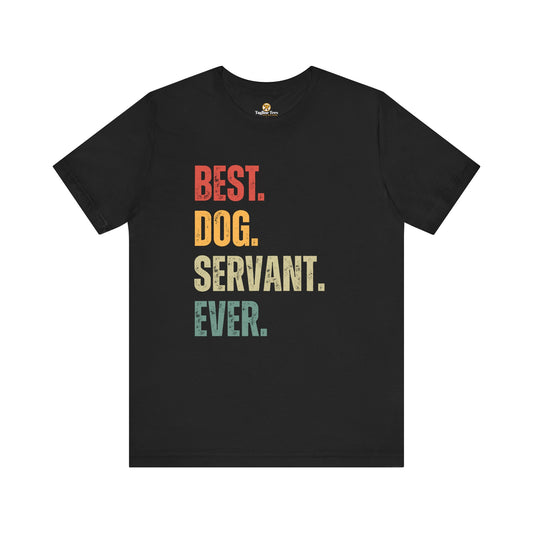 Best Dog Servant Ever Tee