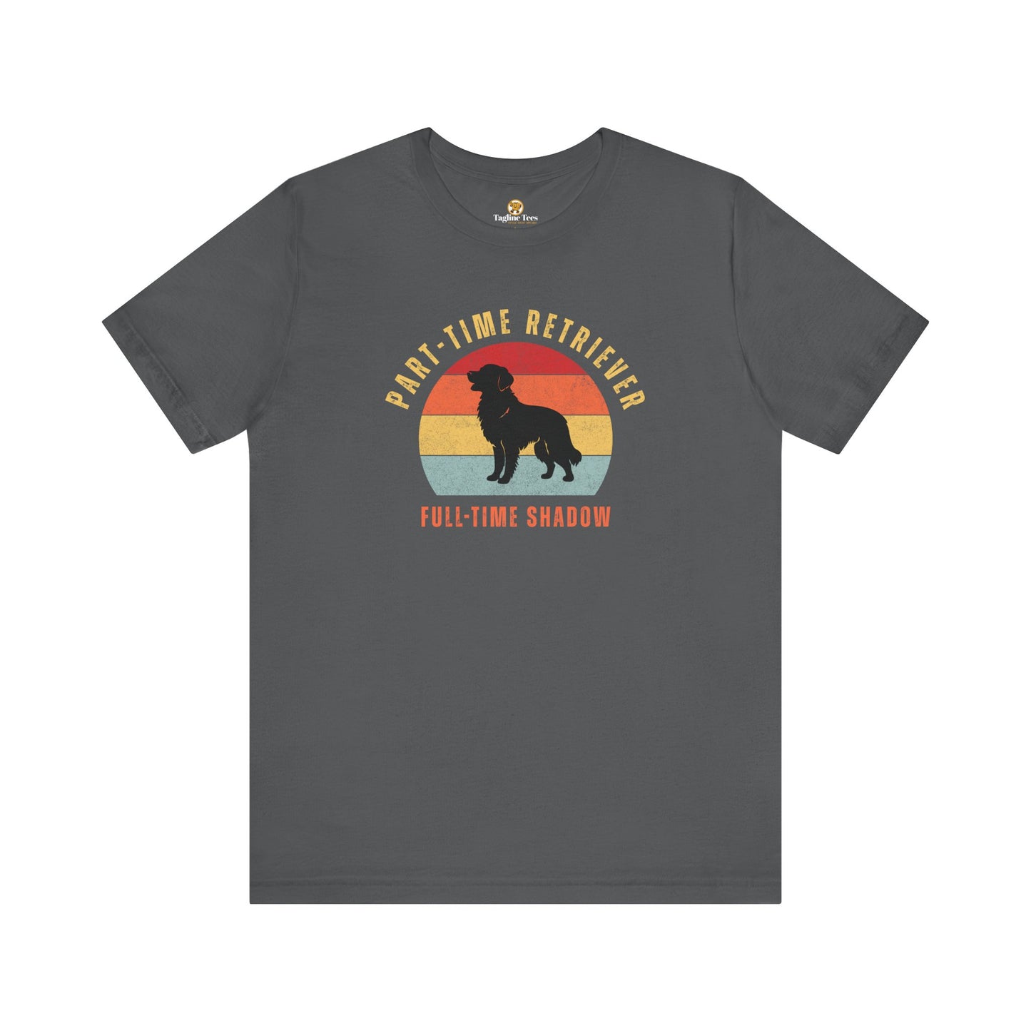 Part-time Retriever Funny Unisex Jersey Short Sleeve Tee