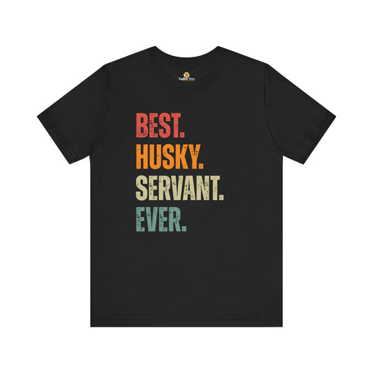 Best Husky Servant Ever Tee