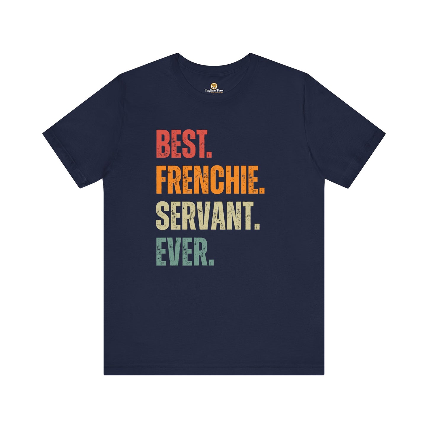 Best Frenchie Servant Ever Tee